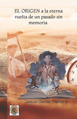 bokomslag origen a la eterna vuelta de un pasado sin memoria