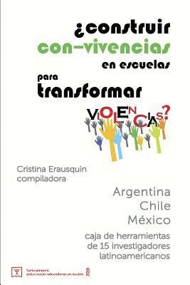 ¿Construir con-vivencias en escuelas para transformar violencias?: caja de herramientas de 15 investigadores latinoamericanos 1