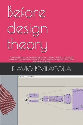 Before design theory: Conceptual basis for the development of a theory of design and digital manufacturing based on the relationships betwee 1