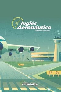 bokomslag Inglés Aeronáutico: Un libro de inglés explicado en español