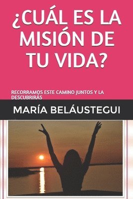 bokomslag ¿cuál Es La Misión de Tu Vida?: Recorramos Este Camino Juntos Y La Descubrirás