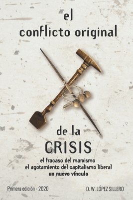 bokomslag El conflicto original de la CRISIS: el fracaso del marxismo, el agotamiento del capitalismo liberal, un nuevo vínculo