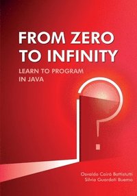 bokomslag From Zero to Infinity. Learn to Program in Java.
