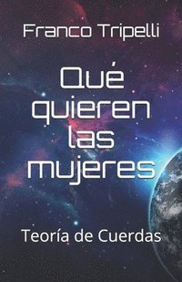 bokomslag Teoría de Cuerdas: ¿Qué quieren las mujeres?