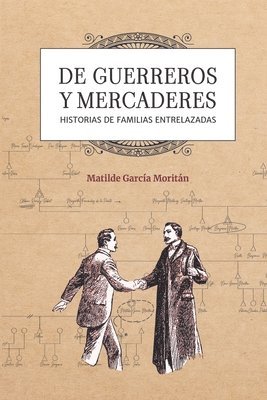 bokomslag De guerreros y mercaderes: Historias de familias entrelazadas