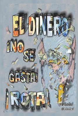 El Dinero !No Se Gasta! !Rota! 1