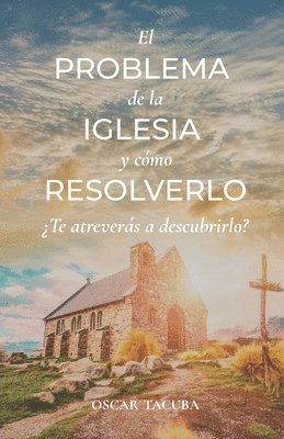 bokomslag El Problema de la Iglesia y Como Resolverlo