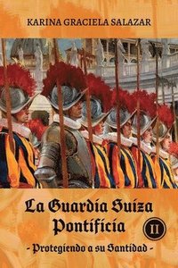 bokomslag La Guardia Suiza Pontificia Tomo II
