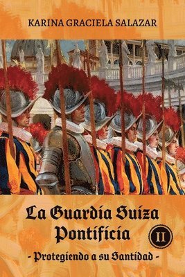 Karina Graciela Salazar - Guardia Suiza Pontificia Tomo II, Häftad