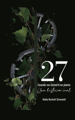 27, cuando me convertí en planta