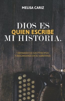 bokomslag Dios es quien escribe mi historia