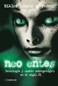 bokomslag Neo Entes: Tecnología Y Cambio Antropológico En El Siglo 21