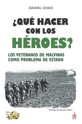 bokomslag ?Que hacer con los heroes? Los veteranos de Malvinas como problema de Estado