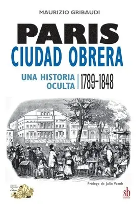 Maurizio Gribaudi - París, ciudad obrera. Una historia oculta, 1789-1848, Häftad. Tillgänglighet: Lägg i varukorg