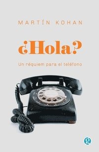 bokomslag ¿Hola? Un réquiem para el teléfono