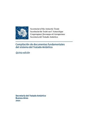 bokomslag Compilación de documentos fundamentales del sistema del Tratado Antártico. Quinta edición