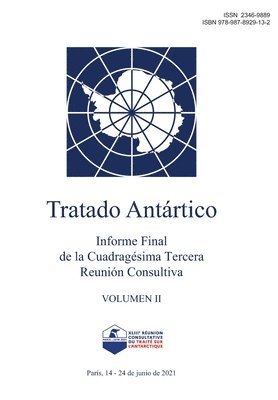 Informe Final de la Cuadragesima Tercera Reunion Consultiva del Tratado Antartico. Volumen II 1
