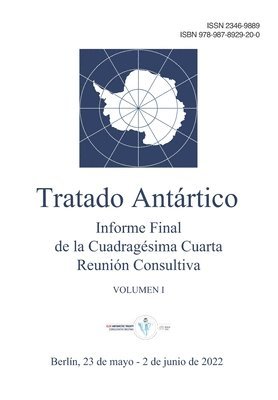 bokomslag Informe Final de la Cuadragesima Cuarta Reunion Consultiva del Tratado Antartico. Volumen I
