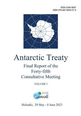 Final Report of the Forty-fifth Antarctic Treaty Consultative Meeting. Volume I 1