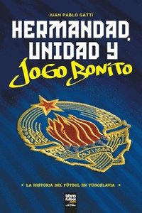 bokomslag Hermandad, Unidad Y Jogo Bonito