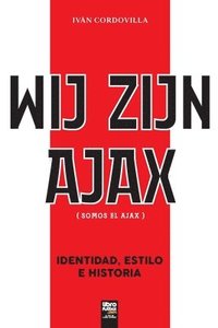 bokomslag Wij Zijn Ajax (Somos El Ajax)