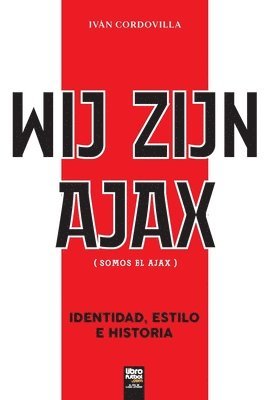 bokomslag Wij Zijn Ajax (Somos El Ajax)