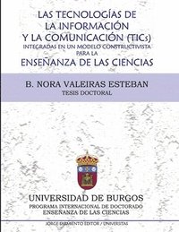 bokomslag Las tecnologías de la información y la comunicación (Tic¿s) integradas en un modelo constructivista para la enseñanza de las ciencias: Tesis doctoral