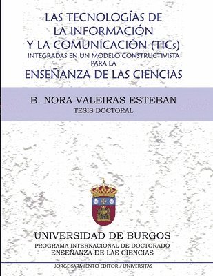B. Nora Valeiras Esteban - Las tecnologías de la información y la comunicación (Tic´s) integradas en un modelo constructivista para la enseñanza de las ciencias: Tesis doctoral, Häftad