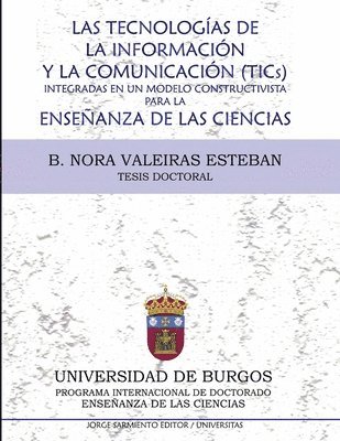 Las tecnologías de la información y la comunicación (Tic¿s) integradas en un modelo constructivista para la enseñanza de las ciencias: Tesis doctoral 1