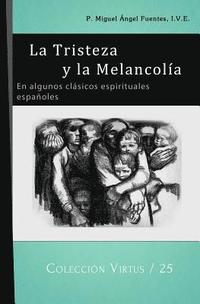 bokomslag La Tristeza y la Melancolía: En algunos clásicos espirituales españoles