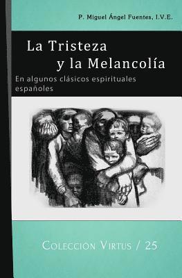 Miguel Ángel Fuentes Ive - La Tristeza y la Melancolía: En algunos clásicos espirituales españoles, Häftad