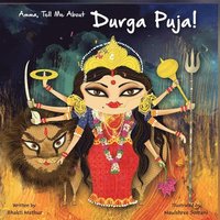 bokomslag Amma Tell Me About Durga Puja!