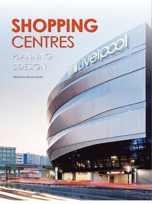Daniel Schulz - Shopping Centres: Planning & Design, Inbunden