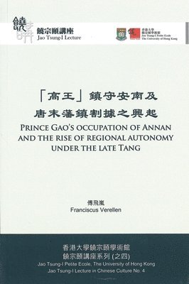 bokomslag Prince Gao's Occupation of Annan and the Rise of Regional Autonomy Under the Late Tang