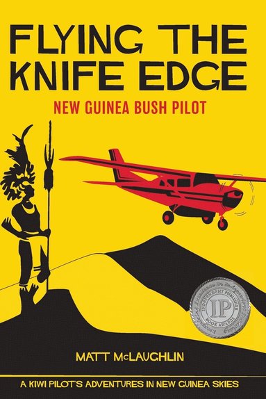 bokomslag Flying the Knife Edge: New Guinea Bush Pilot