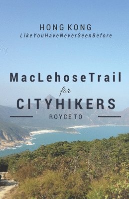 Royce Kin Chung To - MacLehose Trail: For City Hikers, Häftad