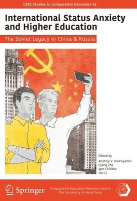 Anatoly V. Oleksiyenko, Anatoly V Oleksiyenko, Qiang Zha, Igor Chirikov - International Status Anxiety and Higher Education, Häftad