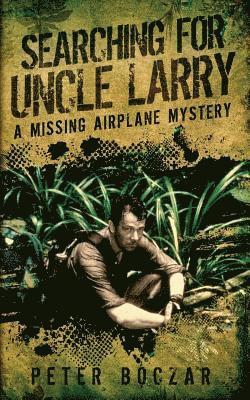 bokomslag Searching for Uncle Larry: A Missing Airplane Mystery