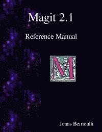 bokomslag Magit 2.1 Reference Manual: Magit! A Git Porcelain inside Emacs