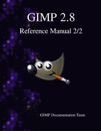 bokomslag GIMP 2.8 Reference Manual 2/2: The GNU Image Manipulation Program