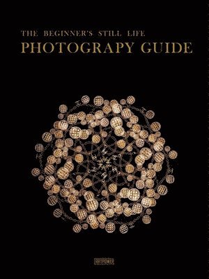 The Beginner's Still Life Photography Guide 1