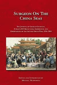 bokomslag Surgeon on the China Seas: The voyages of Charles Courtney, Surgeon RN, recounting experiences and observations of the second opium war