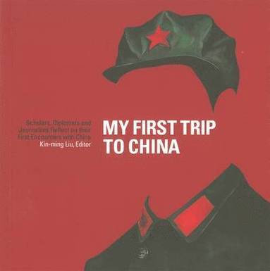 Kin–ming Liu, Kin-Ming Liu - My First Trip to China, Häftad