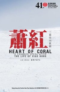bokomslag Heart of Coral - A Chamber Opera After the Life of Xiao Hong