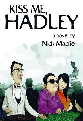 Nick Macfie - Kiss Me, Hadley, Häftad