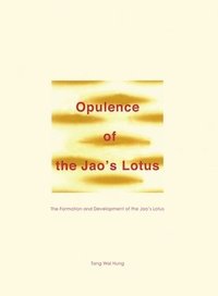bokomslag Opulence of the Jao`s Lotus - The Formation and Development of the Jao`s Lotus
