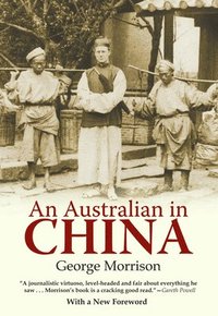 bokomslag An Australian in China: Being the Narrative of a Quiet Journey Across China to Burma
