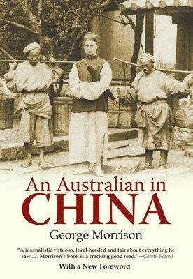 George Morrison - An Australian in China: Being the Narrative of a Quiet Journey Across China to Burma, Häftad