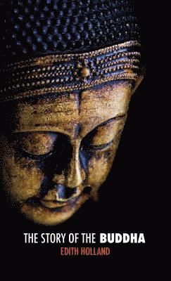 Edith Holland - Story of the Buddha, Inbunden