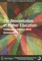 bokomslag The Reorientation of Higher Education - Challenging the East-West Dichotomy